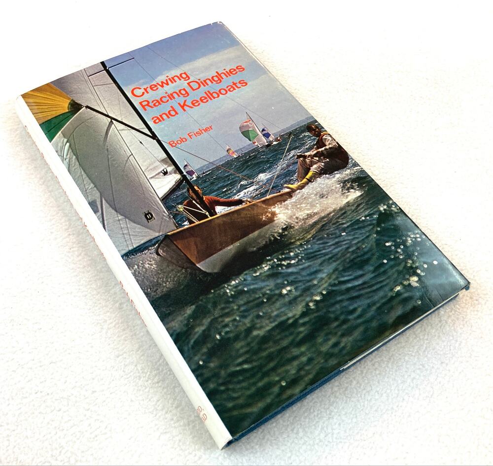 Crewing Racing Dinghies and Keelboats Bob Fisher Vintage ISBN 0396073247